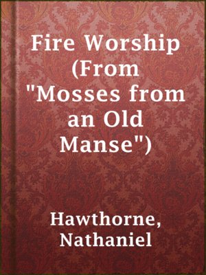 cover image of Fire Worship (From "Mosses from an Old Manse")